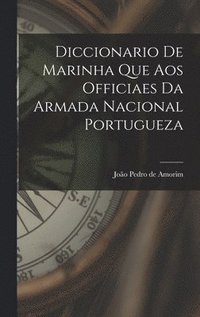 bokomslag Diccionario de Marinha que aos Officiaes da Armada Nacional Portugueza