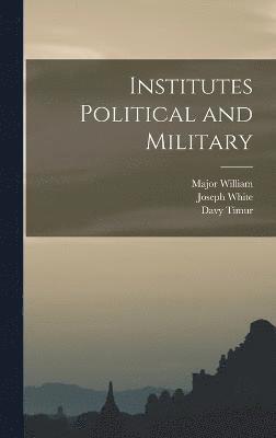 Institutes Political and Military 1