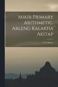bokomslag Mikir Primary Arithmetic. Arleng Kalakha Akitap