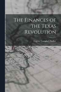 bokomslag The Finances of the Texas Revolution