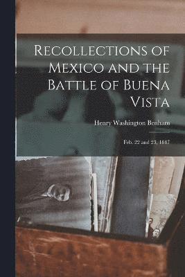 Recollections of Mexico and the Battle of Buena Vista 1