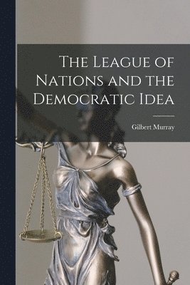 bokomslag The League of Nations and the Democratic Idea