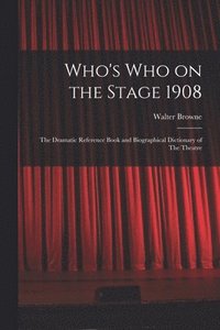 bokomslag Who's who on the Stage 1908