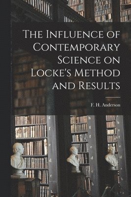 The Influence of Contemporary Science on Locke's Method and Results 1