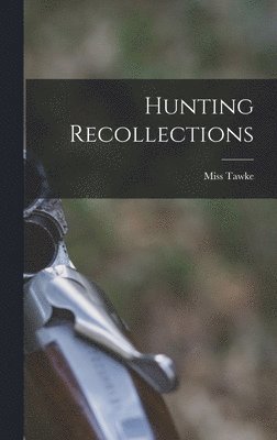 bokomslag Hunting Recollections