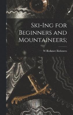 Ski-Ing for Beginners and Mountaineers; 1