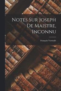bokomslag Notes Sur Joseph de Maistre, Inconnu