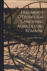 bokomslag Fragments D'tudes sur L'Ancienne Agriculture Romaine
