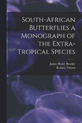 South-African Butterflies a Monograph of the Extra-Tropical Species 1