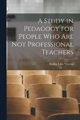 bokomslag A Study in Pedagogy for People who are not Professional Teachers