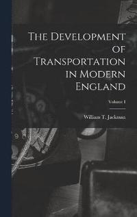 bokomslag The Development of Transportation in Modern England; Volume I