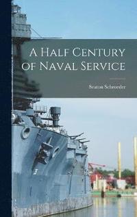 bokomslag A Half Century of Naval Service