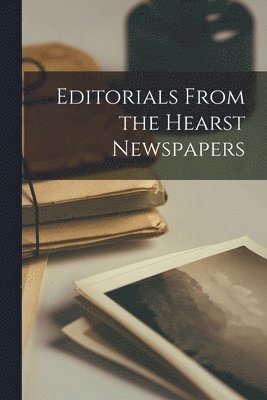 bokomslag Editorials From the Hearst Newspapers