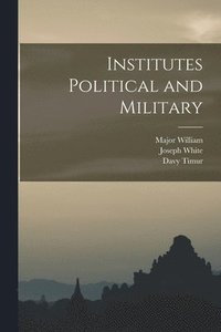 bokomslag Institutes Political and Military