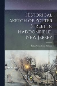 bokomslag Historical Sketch of Potter Street in Haddonfield, New Jersey