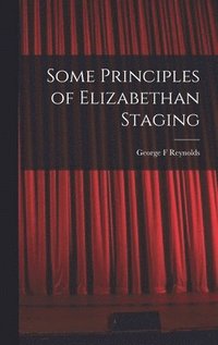 bokomslag Some Principles of Elizabethan Staging