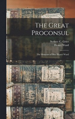 Sydney C Grier, Hester Ward, Sydney C. Grier - Great Proconsul, Inbunden