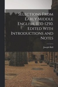 bokomslag Selections From Early Middle English, 1130-1250. Edited With Introductions and Notes