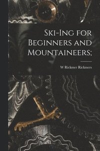 bokomslag Ski-Ing for Beginners and Mountaineers;