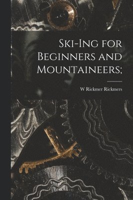 bokomslag Ski-Ing for Beginners and Mountaineers;