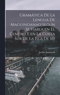 bokomslag Gramática de la lengua de maguindanao según se habla en el centro y en la costa sur de la isla de Mi