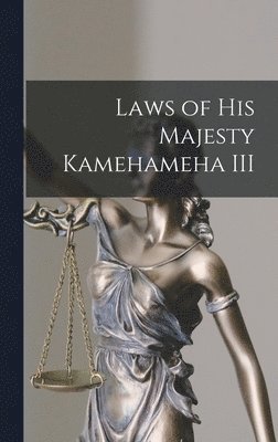 Laws of His Majesty Kamehameha III 1