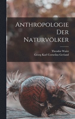 Georg Karl Cornelius Gerland, Theodor Waitz - Anthropologie der Naturvölker, Inbunden