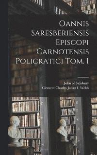 bokomslag Oannis Saresberiensis Episcopi Carnotensis Policratici Tom. I