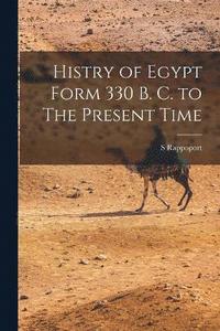 bokomslag Histry of Egypt Form 330 B. C. to The Present Time