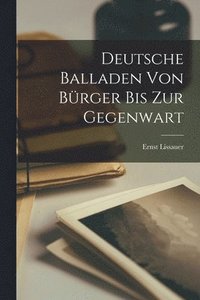 bokomslag Deutsche Balladen von Brger bis zur Gegenwart