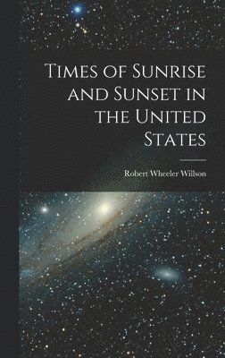 bokomslag Times of Sunrise and Sunset in the United States