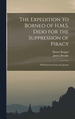 The Expedition to Borneo of H.M.S. Dido for the Suppression of Piracy 1