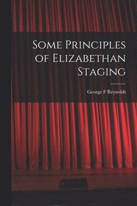 bokomslag Some Principles of Elizabethan Staging