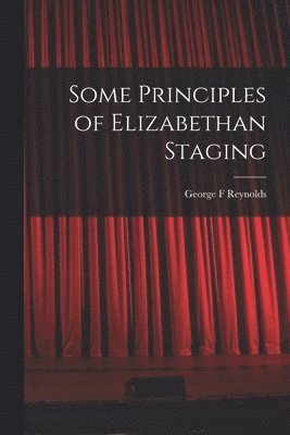 bokomslag Some Principles of Elizabethan Staging