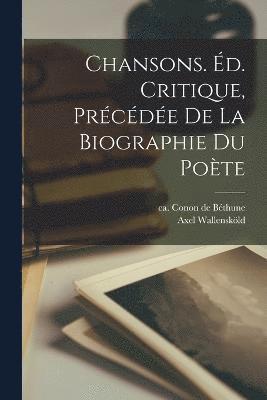 bokomslag Chansons. d. critique, prcde de la biographie du pote