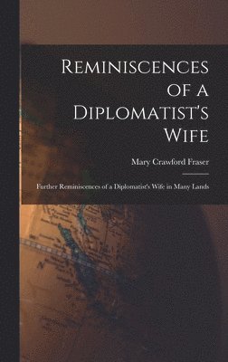 bokomslag Reminiscences of a Diplomatist's Wife; Further Reminiscences of a Diplomatist's Wife in Many Lands