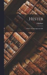 bokomslag Hester; a Story of Contemporary Life