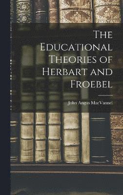 bokomslag The Educational Theories of Herbart and Froebel