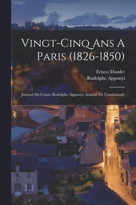 Ernest Daudet, Rudolphe Apponyi - Vingt-Cinq Ans A Paris (1826-1850), Häftad