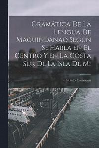 bokomslag Gramática de la lengua de maguindanao según se habla en el centro y en la costa sur de la isla de Mi