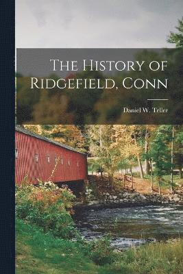 The History of Ridgefield, Conn 1