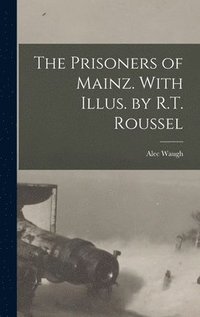 bokomslag The Prisoners of Mainz. With Illus. by R.T. Roussel