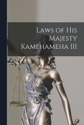 Laws of His Majesty Kamehameha III 1