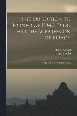 bokomslag The Expedition to Borneo of H.M.S. Dido for the Suppression of Piracy