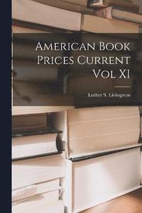 bokomslag American Book Prices Current vol XI