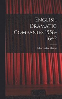 bokomslag English Dramatic Companies 1558-1642