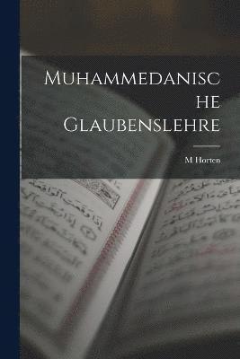 Muhammedanische Glaubenslehre 1