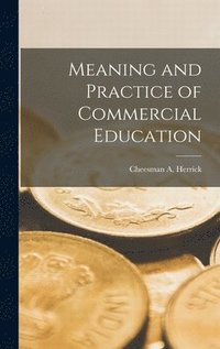 bokomslag Meaning and Practice of Commercial Education