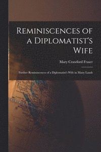 bokomslag Reminiscences of a Diplomatist's Wife; Further Reminiscences of a Diplomatist's Wife in Many Lands