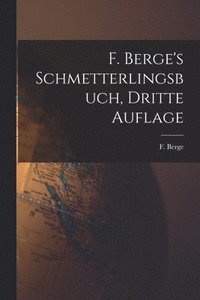 bokomslag F. Berge's Schmetterlingsbuch, dritte Auflage